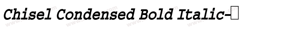 Chisel Condensed Bold Italic字体转换